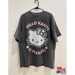 Hello Kanye Be Fearless Shirt Classic
